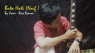 Download BUTA HATI ( Naif ) By Cover - REVO RAMON MP3