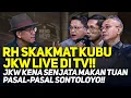 Lagu RH SKAKMAT KUBU JKW LIVE DI TV!! JKW KENA SENJATA MAKAN TUAN PASAL-PASAL SONTOLOYO!!