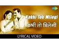Lagu Kabhi toh milegi with lyrics | कभी तोह मिलेगी गाने के बोल | Aarti | Ashok Kumar \u0026 Meena Kumari