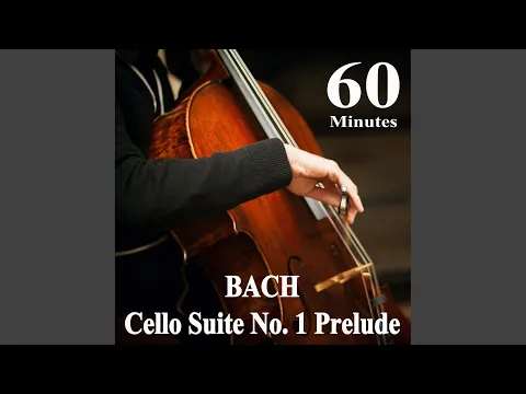 BACH: Cello Suite No. 1 Prelude (60 Minutes Loop)
