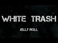 Jelly Roll - White Trash Song