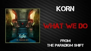 Download Korn - What We Do [Lyrics Video] MP3
