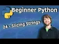 Beginner Python Tutorial 24 - Slicing Strings Like Pizza Slices but not as Yum
