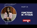 Python Functions Explained Part 15 Python Tutorial for Beginners
