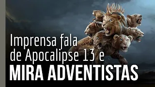 Imprensa fala de Apocalipse 13 e mira adventistas