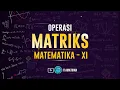 Matriks Matematika Wajib Kelas 11 Part 3 - Operasi Matriks