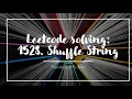 Leetcode solving 1528 Shuffle String