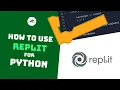 How To Use Replit Python