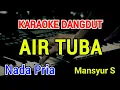 Download Lagu AIR TUBA - Karaoke Nada Pria [ Mansyur S ]