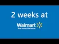 2 weeks at Walmart