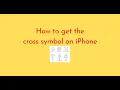 How to get the cross symbol on iPhone