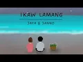 Download Lagu IKAW LAMANG - JANNO \u0026 JAYA / LYRICS - OPM