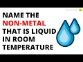 Name the non metal that is liquid in room temperature - QnA Explained