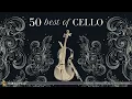 50 Best of Cello | Classical Music