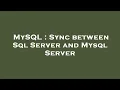 MySQL Sync between Sql Server and Mysql Server