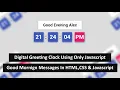 Digital Greeting Clock Using Only Javascript Good morning message using htm css js