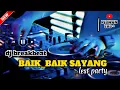 Lagu DJ BREAKBEAT | BAIK_BAIK SAYANG | TERBARU 2022 | FULL BASS