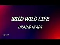 Talking Heads - Wild Wild Life (Lyrics)