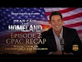 The Homeland with Dean Cain Ep 2 CPAC Recap with Matt Schlapp Sam Geduldig Jenn Pellegrino