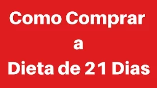 Como Comprar a Dieta de 21 Dias