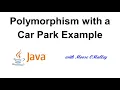 Java - Polymorphism with a Car Park Example