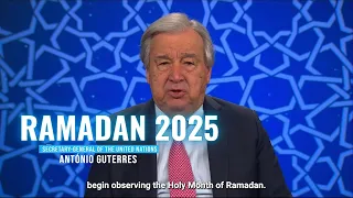 Ramadan 2025 A Message From The UN Secretary General 