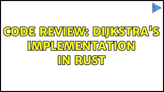 Code Review Dijkstra s implementation in rust 2 Solutions