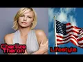 Charlize Theron Lifestyle Height Weight Age Boyfriend