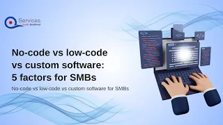 No-code vs low-code vs custom software 5 factors for SMBs