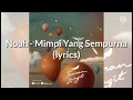noah mimpi yang sempurna (lirik) New version ||  noah second chance