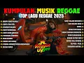 Lagu Top Hits Spotify Indonesia 2025 Full Album Reggae 🎧🔥 Kumpulan Musik Cover SKA REGGAE Terbaru 2025