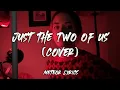 Lucy Ellis- Just the Two of Us (Cover) (Lyrics Video)