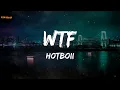 Hotboii - WTF (Lyrics)