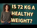 Is 72 kg a healthy weight