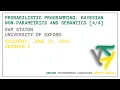 Probabilistic programming Bayesian Non-Parametrics and Semantics - Sam Staton