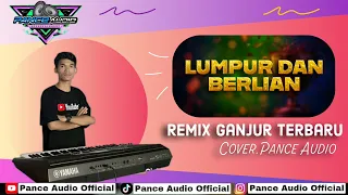 dj lumpur dan berlian versi remix ganjur organ tunggal full band cover pance audio 