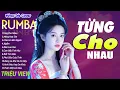 Download Lagu TỪNG CHO NHAU , LƯỚT SÓNG ĐẠP MÂY - LK Nhạc Trẻ Rumba 8x 9x Hót TikTok - ALBUM RUMBA XUẤT SẮC NHẤT