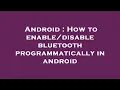 Android How to bluetooth programmatically in android
