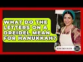 What Do The Letters On A Dreidel Mean For Hanukkah - Raising Jewish Children
