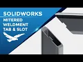 Creating a Tab and Slot Feature on a Mitered Weldment