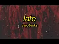 Cayo Banks - Late sped remix and she like f it it s too late for this