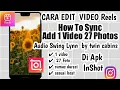 Tutorial Video Reels How to add 1 video 27 photos | sound swing Lynn by twin cabins