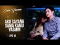 Download Lagu Romeo Gak Mau Jauh Dari Yasmin | CINTA YASMIN | EPS.16 (3/6)