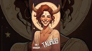 TAURUS YOUR HOROSCOPE TODAY Horoscope 