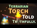 Terrarian Torch Technicalities Told Truthfully A Torch