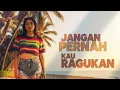 Lagu JANGAN PERNAH KAU RAGUKAN || REGGAE COVER
