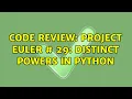 Code Review Project Euler 29 Distinct powers in Python