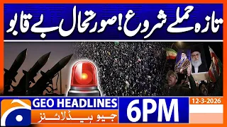 US-Iran WAR - Latest News Updates..!! | Headlines Geo News 6 PM (12th March 2026)