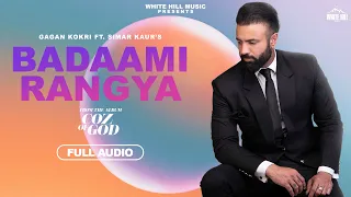 Badaami Rangya (Full Audio) COZ OF GOD | Gagan Kokri | Avvy Sra | Latest Punjabi Songs 2022