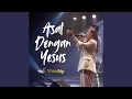 Download Lagu Asal Dengan Yesus